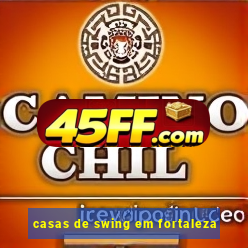casas de swing em fortaleza